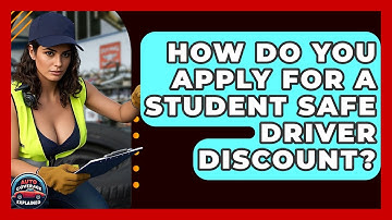 How Do You Apply For A Student Safe Driver Discount? - Auto Coverage Explained