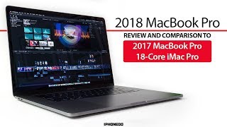 Распаковка i9 MacBook Pro 2018 года, обзор и сравнение с MacBook Pro 2017 года и 18-ядерным iMac Pro [4K]