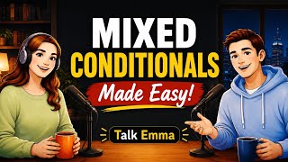 Mixed Conditionals In Real English β Finally Simple! | English Conversation Practice