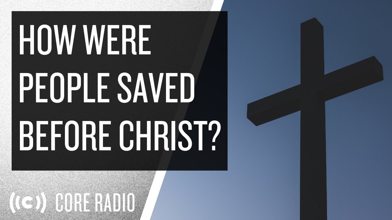 How were people saved before christ youtube