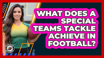 What Does A Special Teams Tackle Achieve In Football?