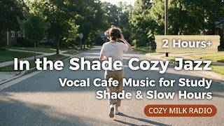 In the Shade ☕ Cozy Jazz · Soft Vocal Cafe Music for Study, Work & Sleep | 2 Hours screenshot 5