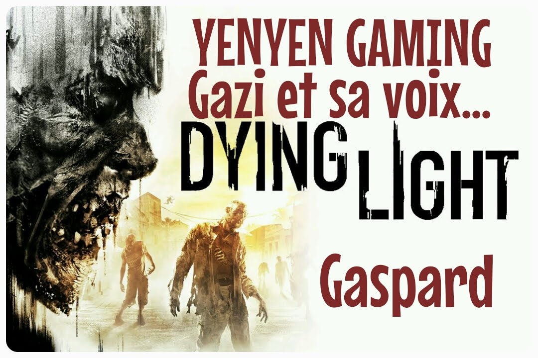 DYING LIGHT Gazi avec une voix qui ressemble a quelqu'un d'autre