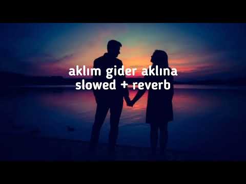 Can Yücel - Aklım Gider Aklına - slowed + reverb