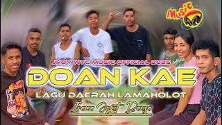DOAN KAE - Jhoy Wtc || LAGU LAMAHOLOT IRAMA JOGET 2025 || Official Music Video