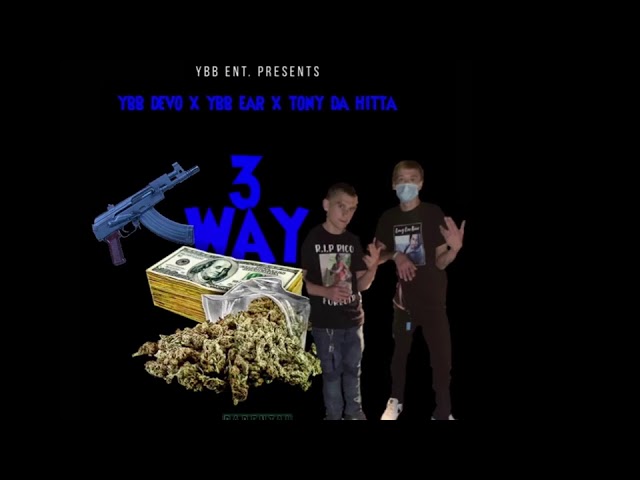 Watch 3 Way - YBB EARS, YBB DEVO, Tony Da Hitta on YouTube Watch 3 Way - YBB EARS, YBB DEVO, Tony Da Hitta on YouTube