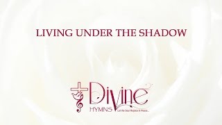 Video thumbnail of "Living Under The Shadow Of His Wing"