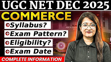 UGC NET Dec 2025 | UGC NET Commerce Syllabus, Exam Pattern, Eligibility  & Exam Date 2025 | Bushra