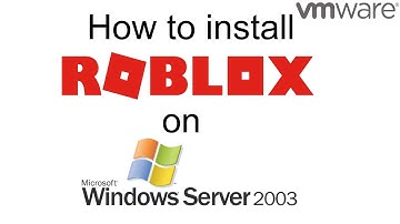 How to install Roblox on Windows Server 2003 (R2) in VMware