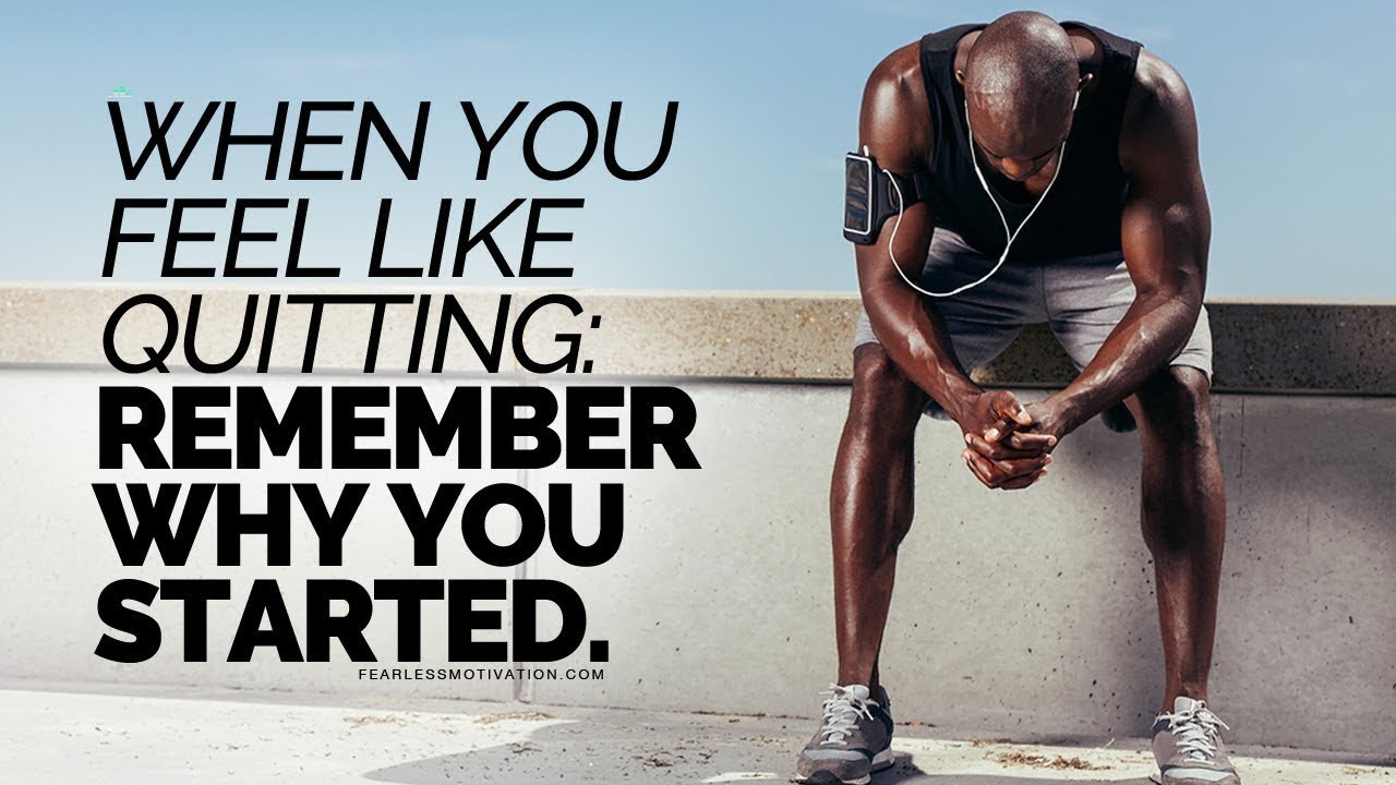 Remember where you started. Remember who you started. The best motivation word. Remember when you started. When you feel.