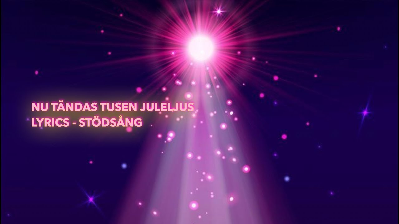 Nu tändas tusen juleljus - LYRICS - STÖDSÅNG