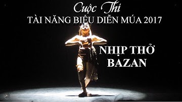 Nhịp thở Bazan | Cuộc thi Tài năng biểu diễn múa 2017 - SBD 13-Nhà hát ca múa nhạc dân gian Sao Biển