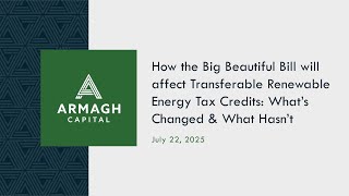 Full How the Big Beautiful Bill will affect Transferable Renewable Energy Tax Credits Update