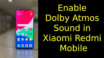 How to Enable Dolby Atmos Sound in Xiaomi Redmi Mobile?