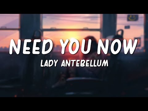 Ai Need You Now - Need You Now - Lady Antebellum (Lyrics)