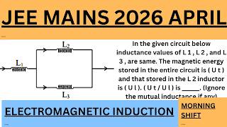 In the given circuit below inductance values of L 1, L 2 and L 3 are same.The magnetic energy stored