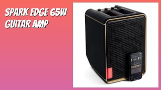 REVIEW (2026): Spark Edge 65W Guitar Amp. Features
