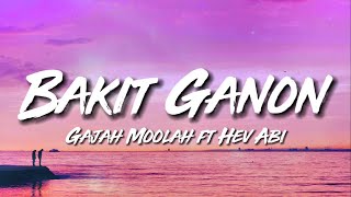 Gajah Moolah + Bakit Ganon? ft. Hev Abi (Lyric Video) | Pag sakin iba ka palagi