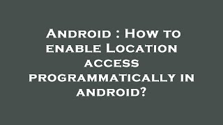 Android : How to enable Location access programmatically in android?