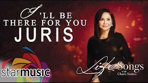 I'll Be There for You - Juris (Lyrics)