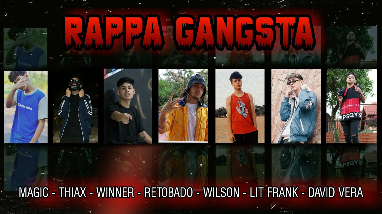 RAPPA GANGSTA - Magic, Thiax, Winner, Retobad0, Wilson, Lit Frank ...