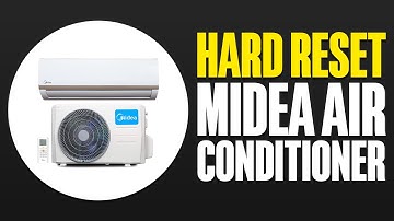 How To Hard Reset Midea Air Conditioner