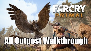 Far Cry Primal All Outpost Gameplay Walkthrough Location Guide