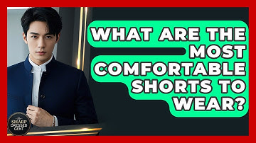 What Are The Most Comfortable Shorts To Wear? - The Sharp Dressed Gent