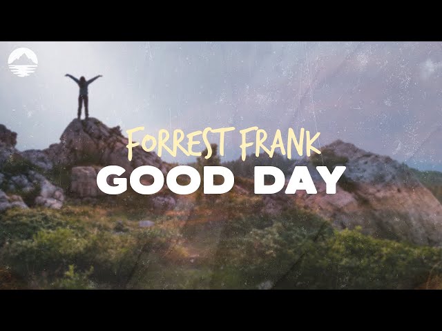 Forrest Frank - Good Day | Lyrics class=