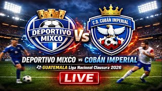 Deportivo Mixco Vs Coban Imperial ⚽GUATEMALA Liga Nacional Clausura 2026 Live Score