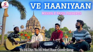 Ve Haaniyan Cover By Sahil Kaushik | @MehfilESahil | Tu hi Din Tu hi Meri Raat - Valentine Special