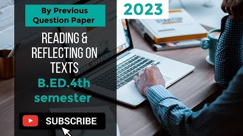 Reading & Reflecting On Texts B.ED. 4th Semester Previous Question Paper #2023