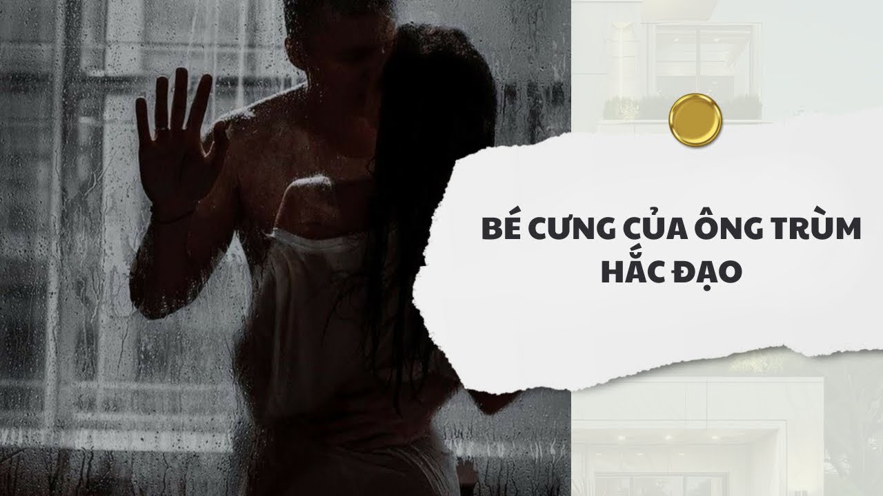 [Audio] Bé Cưng Của Ông Trùm Hắc Đạo | Mắc Cỡ Audio