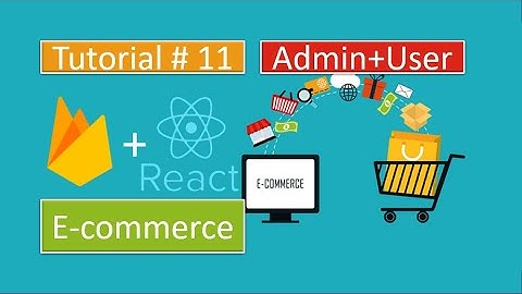 Tutorial#11|React.js/Redux E-Commerce - writing firebase functions for admin