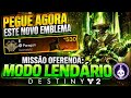 APRENDA COMO PEGAR O NOVO EMBLEMA OFERENDA II - DESTINY 2