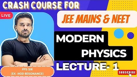 Crash Course Day #37|| Modern physics Lecture-1|| JEE Main & NEET || PPS Sir (EX-HOD Resonance)Publi