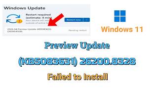 How to fix 2026-04 Preview Update (KB5083631) 26200.8328 Failed to Install in Windows 11