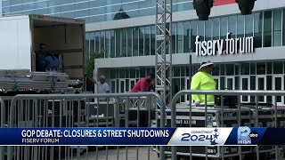 Foot and car traffic limited near Fiserv Forum ahead of GOP Debate
