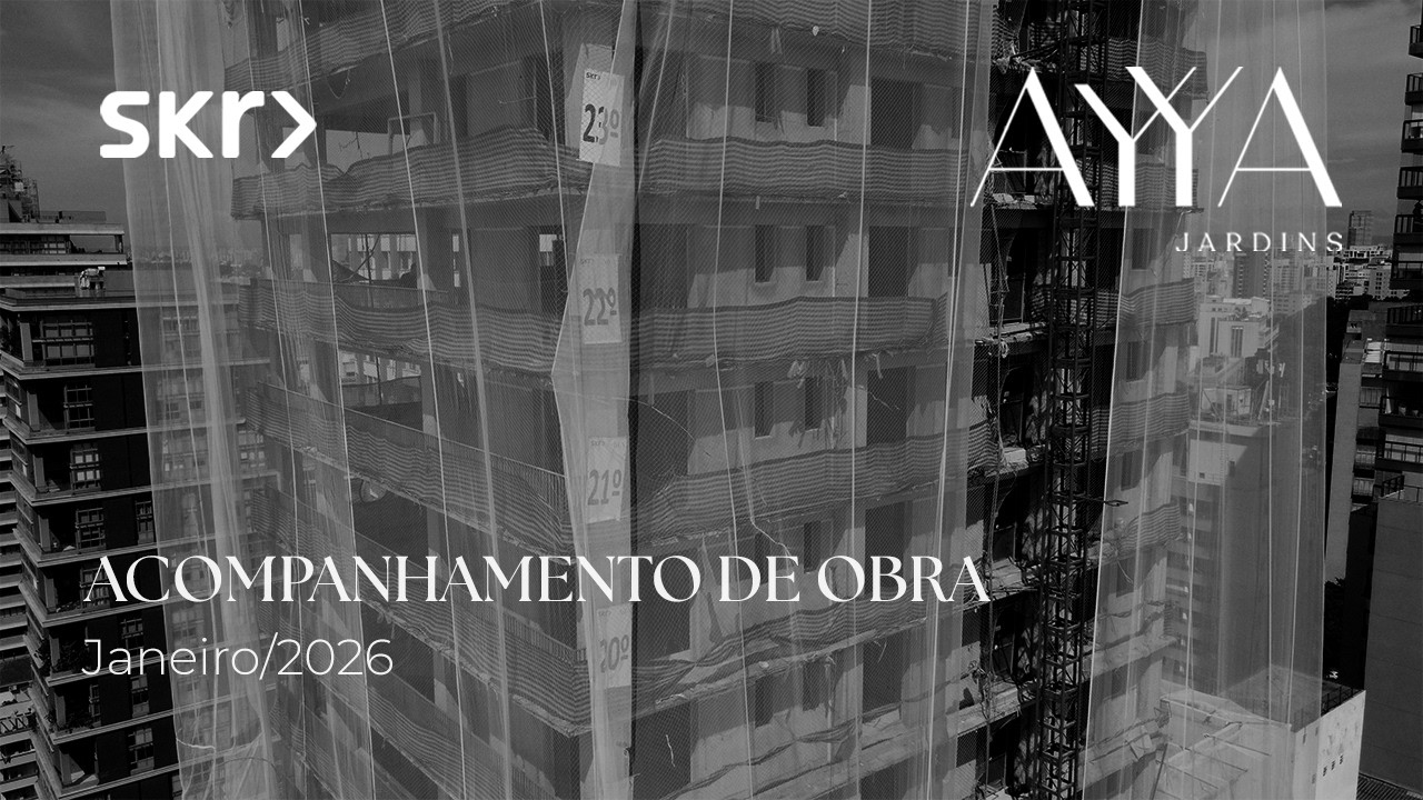 AYYA JARDINS | SKR - Acompanhamento de obras - Janeiro/2026