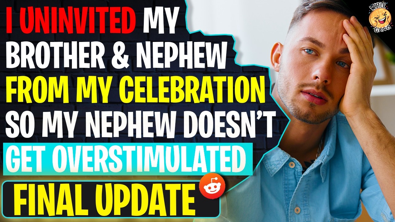 I Uninvited My Brother And Nephew From My Celebration So Nephew Doesn't Get Overstimulated | Reddit