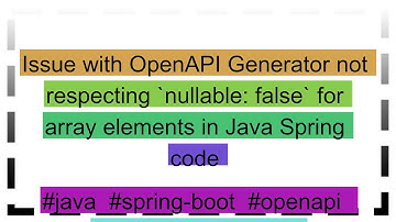 Issue with OpenAPI Generator not respecting `nullable: false` for array elements in Java Spring cod
