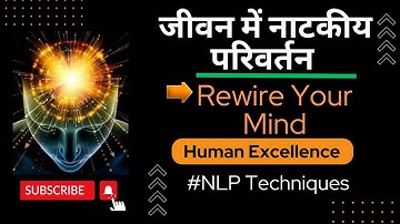Achieve Human Excellence Through NLP Techniques | Mind Rewiring In Hindi | Manmohan Dutt