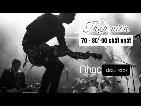 Video Nhạc Slow Rock thập nhiên 70, 80, 90 bất hủ không thể... - youtube