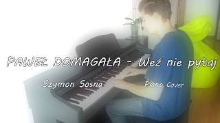 PAWEŁ DOMAGAŁA - Weź nie pytaj Piano