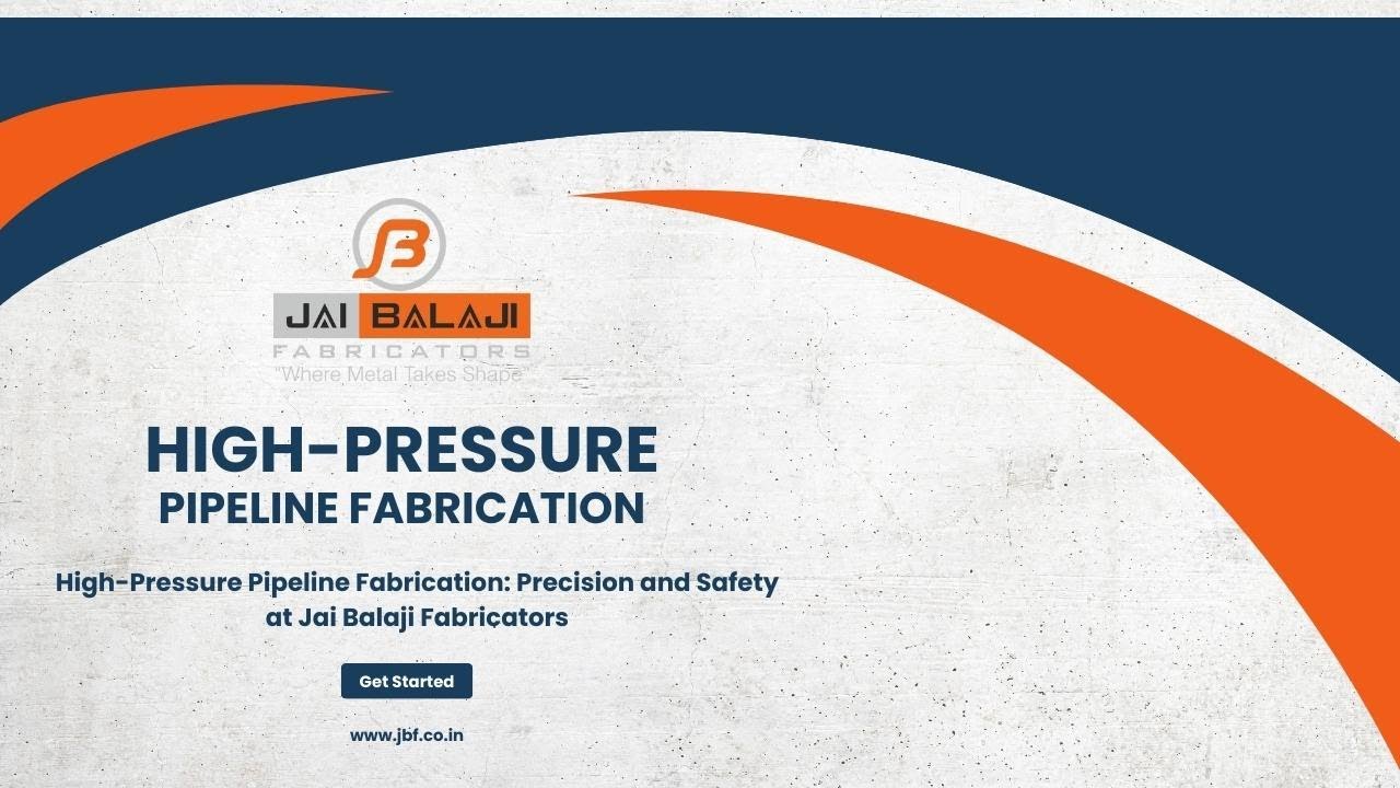 High-Pressure Pipeline Fabrication: Precision and Safety at Jai Balaji Fabricators