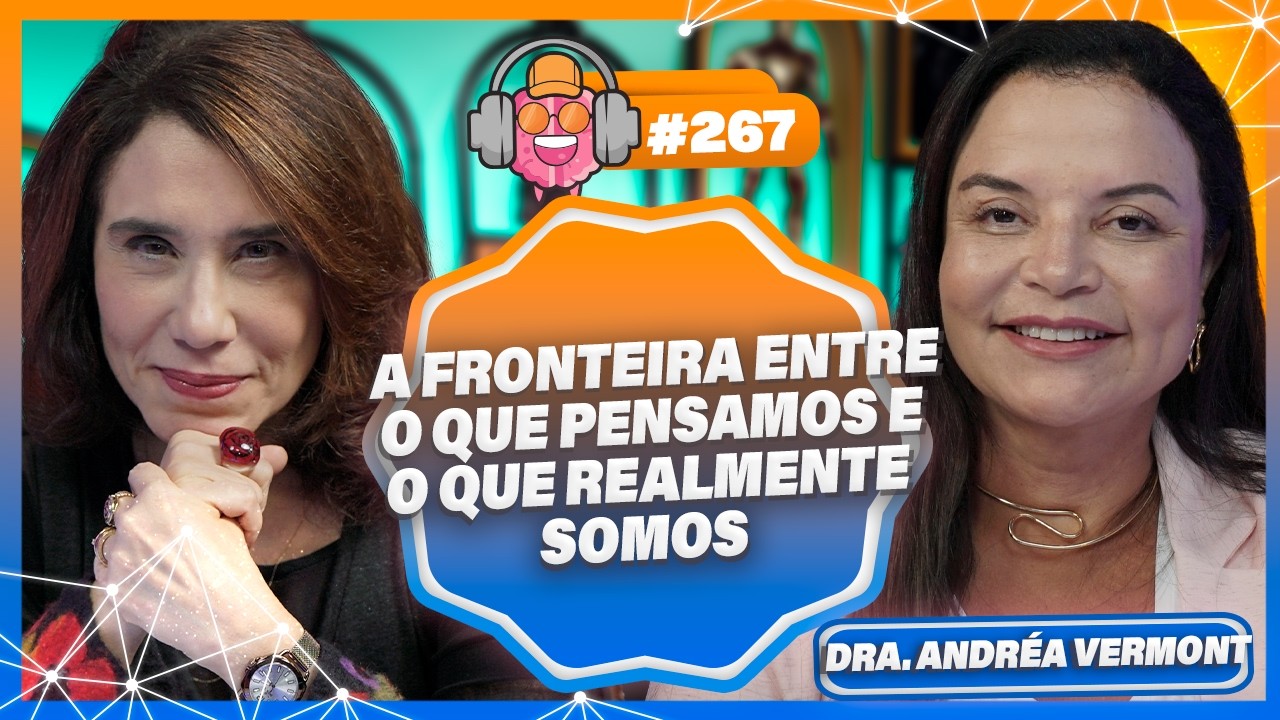 NEUROCIÊNCIA, VÍNCULOS E SAÚDE MENTAL COM A DRA. ANDRÉA VERMONT - PODPEOPLE #267
