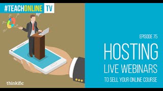 Hosting Live Webinars To Sell Your Online Course