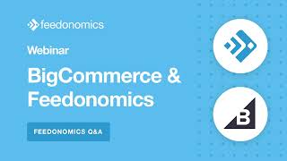 Q&A | BigCommerce & Feedonomics Webinar