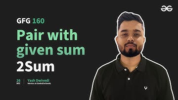 GfG 160 | Day- 42 | Pair with given sum - 2Sum | 160 Days Daily DSA Problem Solving | GeeksforGeeks