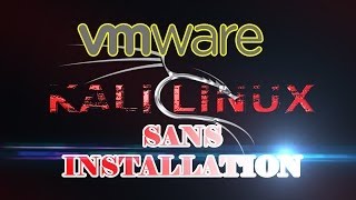 Mettre Kali Linux sur Vmware SANS INSTALLATION